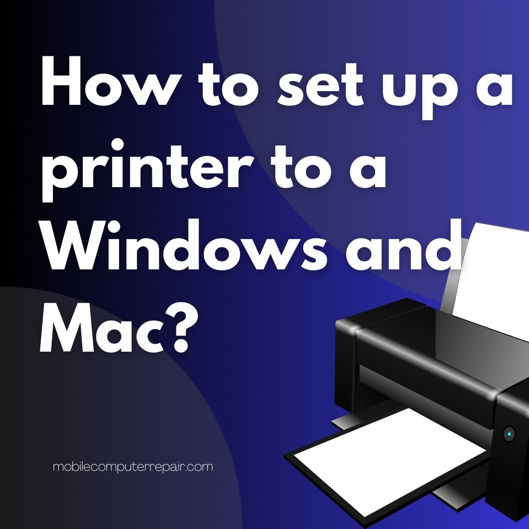 How to set up a printer to a Windows, Mac