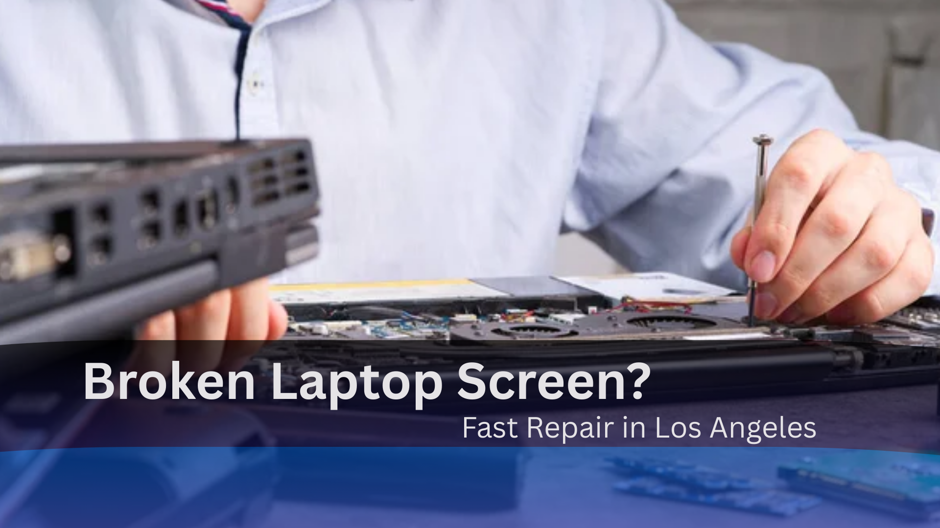 Broken laptop screen repair in Los Angeles with technician fixing laptop hardware