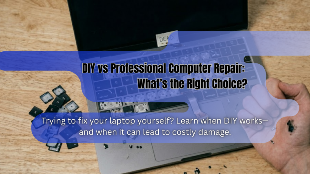 diy laptop repair mistake causing damage requiring professional computer repair Los Angeles