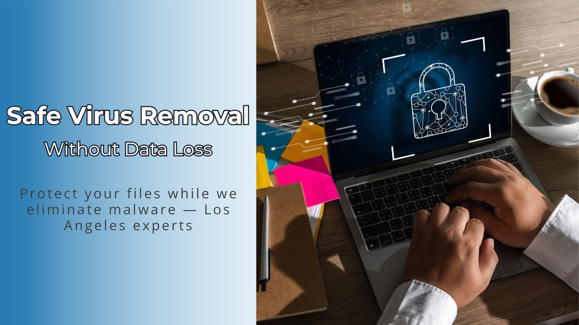 safe virus removal Los Angeles protecting data during malware cleanup