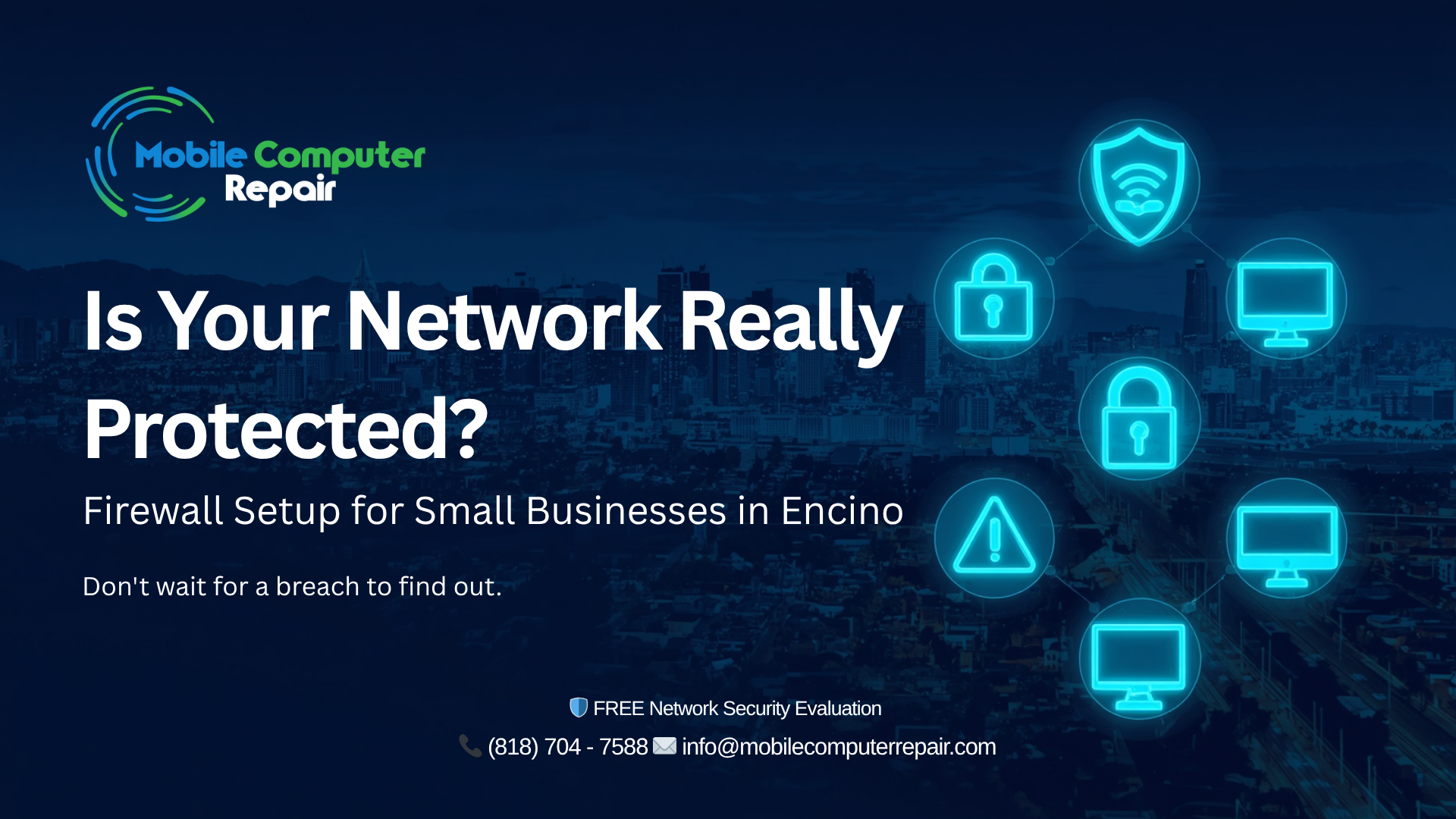 Firewall setup for small businesses in Encino – Is Your Network Really Protected? Free Network Security Evaluation by Mobile Computer Repair